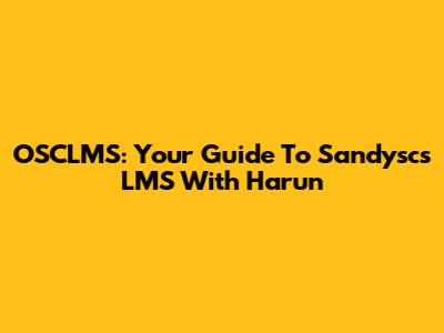 OSCLMS: Your Guide To Sandysc's LMS With Harun