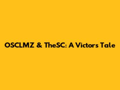 OSCLMZ & TheSC: A Victor's Tale