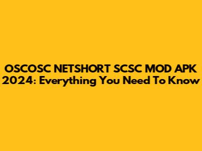OSCOSC NETSHORT SCSC MOD APK 2024: Everything You Need To Know