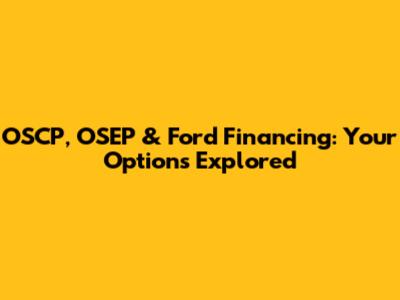 OSCP, OSEP & Ford Financing: Your Options Explored