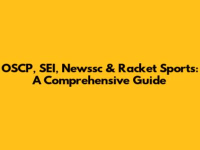 OSCP, SEI, Newssc & Racket Sports: A Comprehensive Guide