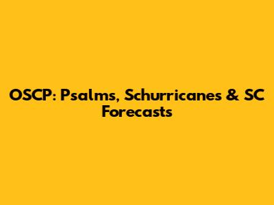 OSCP: Psalms, Schurricanes & SC Forecasts