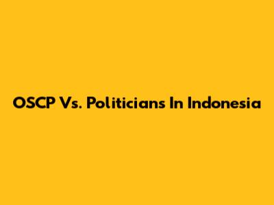 OSCP Vs. Politicians In Indonesia