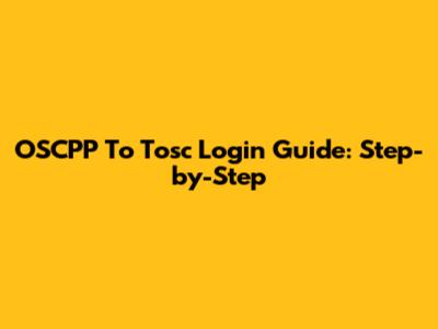 OSCPP To Tosc Login Guide: Step-by-Step