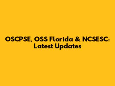 OSCPSE, OSS Florida & NCSESC: Latest Updates