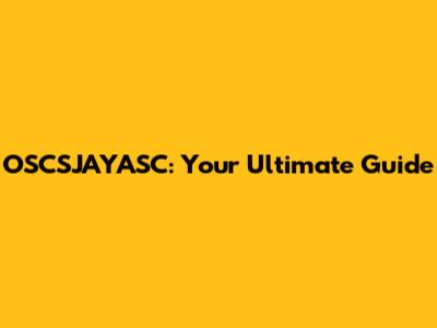 OSCSJAYASC: Your Ultimate Guide