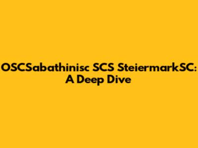 OSCSabathinisc SCS SteiermarkSC: A Deep Dive
