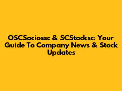 OSCSociossc & SCStocksc: Your Guide To Company News & Stock Updates