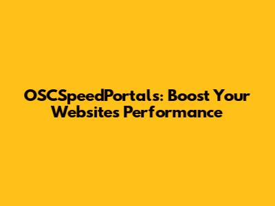 OSCSpeedPortals: Boost Your Website's Performance