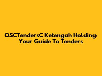 OSCTendersC Ketengah Holding: Your Guide To Tenders