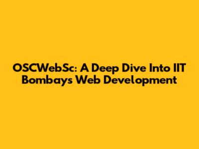 OSCWebSc: A Deep Dive Into IIT Bombay's Web Development