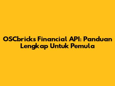 OSCbricks Financial API: Panduan Lengkap Untuk Pemula