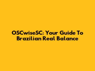OSCwiseSC: Your Guide To Brazilian Real Balance