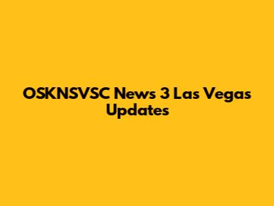 OSKNSVSC News 3 Las Vegas Updates
