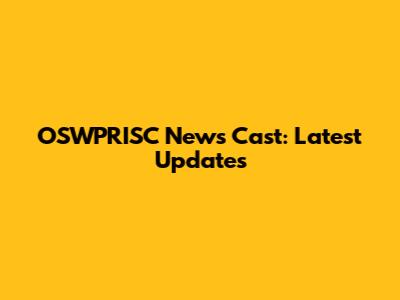OSWPRISC News Cast: Latest Updates