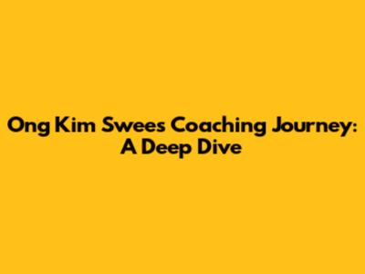 Ong Kim Swee's Coaching Journey: A Deep Dive