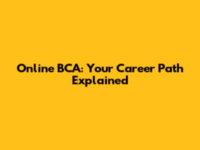 Online BCA: Your Career Path Explained