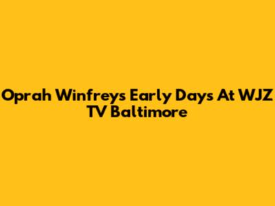 Oprah Winfrey's Early Days At WJZ TV Baltimore