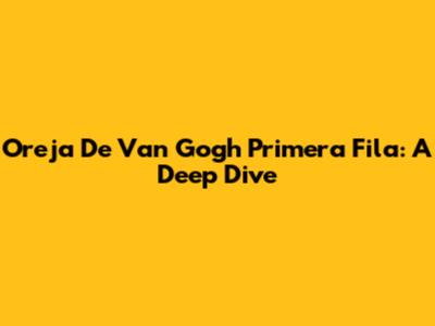 Oreja De Van Gogh Primera Fila: A Deep Dive