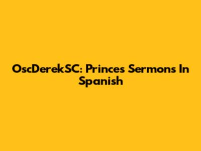 OscDerekSC: Prince's Sermons In Spanish