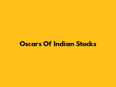 Oscars Of Indian Stocks