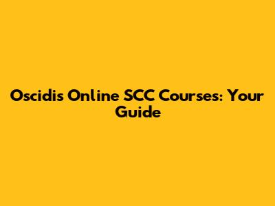 Oscidis Online SCC Courses: Your Guide