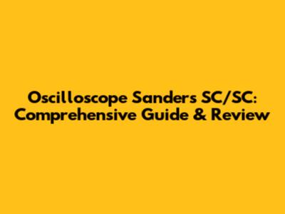 Oscilloscope Sanders SC/SC: Comprehensive Guide & Review