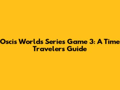Oscis Worlds Series Game 3: A Time Traveler's Guide
