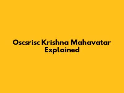 Oscsrisc Krishna Mahavatar Explained