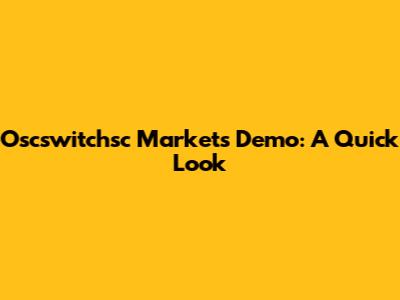 Oscswitchsc Markets Demo: A Quick Look