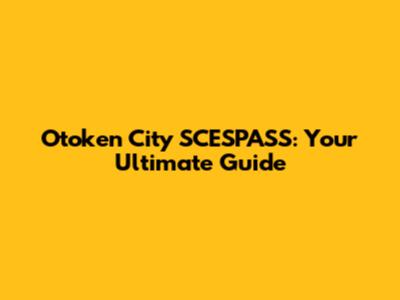 Otoken City SCESPASS: Your Ultimate Guide