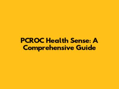 PCROC Health Sense: A Comprehensive Guide