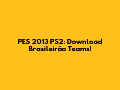 PES 2013 PS2: Download Brasileirão Teams!