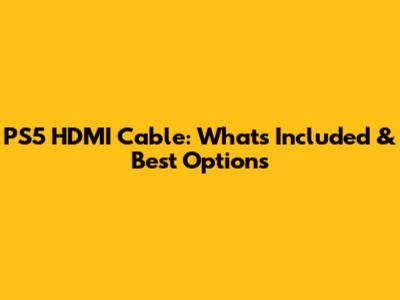 PS5 HDMI Cable: What's Included & Best Options