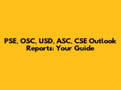 PSE, OSC, USD, ASC, CSE Outlook Reports: Your Guide