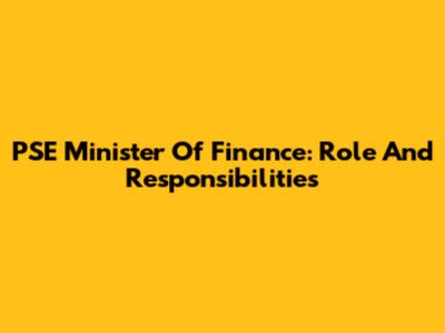 PSE Minister Of Finance: Role And Responsibilities