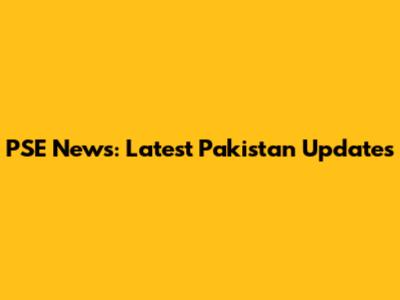 PSE News: Latest Pakistan Updates