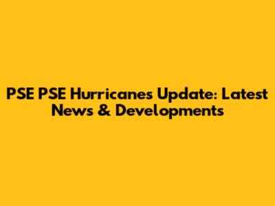 PSE PSE Hurricanes Update: Latest News & Developments