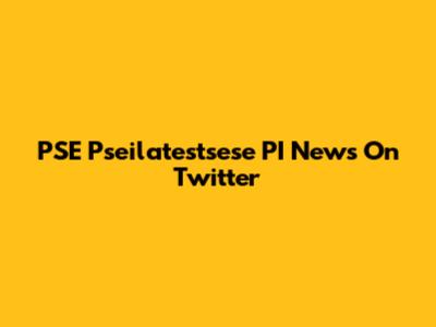 PSE Pseilatestsese PI News On Twitter