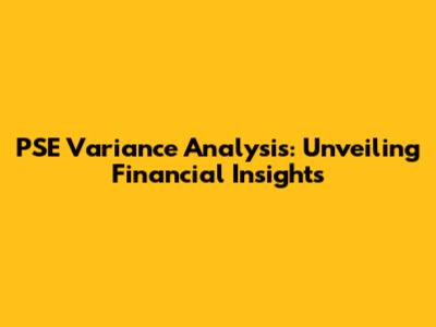 PSE Variance Analysis: Unveiling Financial Insights