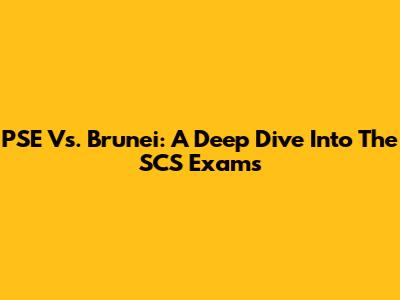 PSE Vs. Brunei: A Deep Dive Into The SCS Exams