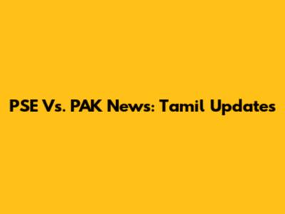 PSE Vs. PAK News: Tamil Updates