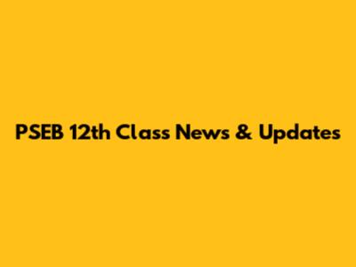 PSEB 12th Class News & Updates