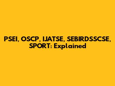 PSEI, OSCP, IJATSE, SEBIRDSSCSE, SPORT: Explained