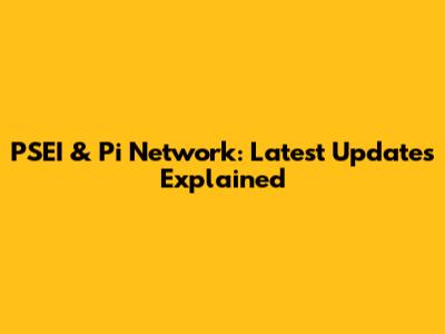 PSEI & Pi Network: Latest Updates Explained