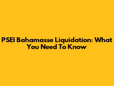 PSEI Bahamasse Liquidation: What You Need To Know