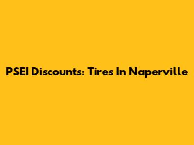 PSEI Discounts: Tires In Naperville