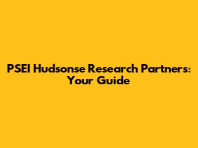PSEI Hudsonse Research Partners: Your Guide