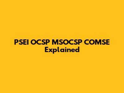 PSEI OCSP MSOCSP COMSE Explained