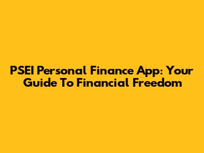 PSEI Personal Finance App: Your Guide To Financial Freedom
